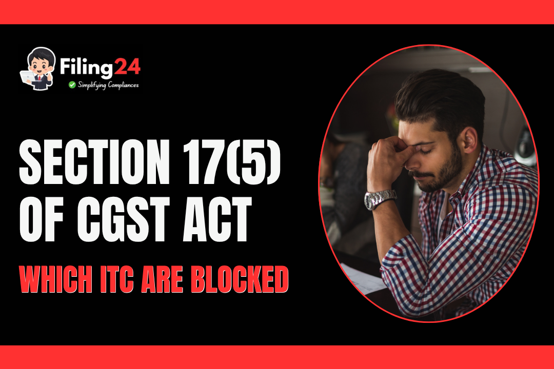 Section 17(5) of CGST Act Explained: What is Blocked Credit Under GST?
